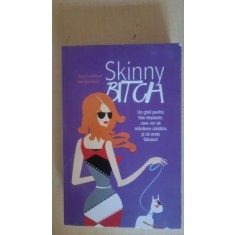 Skinny Bitch. Un ghid pentru fete destepte care vor sa manance sanatos - Rory Freedman, Kim Barnoiun