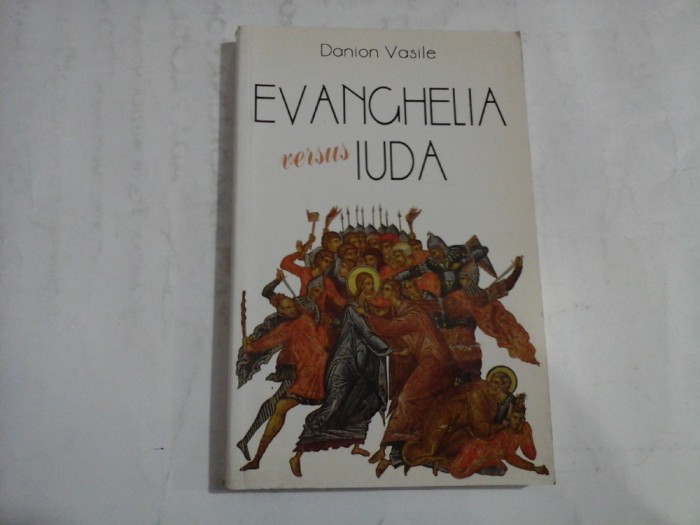 EVANGHELIA VERSUS IUDA - DANION VASILE