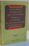 ISTORICI ROMANI SI STRAINI DESPRE RAZBOIUL DE INDEPENDENTA AL ROMANIEI (1877-1878) , 1979