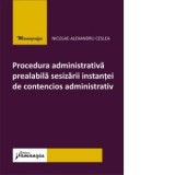 Procedura administrativa prealabila sesizarii instantei de contencios administrativ - Nicolae-Alexandru Ceslea