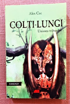 Colti-Lungi. Uniunea triburilor. Editura Allfa, 2016 - Alex Cuc foto