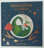 BIBLIOTECA ZBURATOARE A LUI FRANKLIN de JEN CAMPBELL ilustratii de KATIE HARNETT , 2021 * BOGAT ILUSTRATA