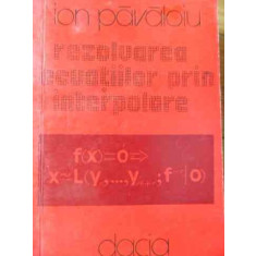 Rezolvarea Ecuatiilor Prin Interpolare - Ion Pavaloiu ,526233