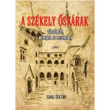 A Sz&eacute;kely ősv&aacute;rakat I. - T&ouml;rt&eacute;nete, mond&aacute;ja &eacute;s legend&aacute;ja - Gaali Zolt&aacute;n