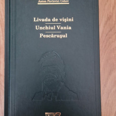 LIVADA DE VISINI * UNCHIUL VANIA * PESCARUSUL - Anton Pavlovici Cehov (Adevarul)