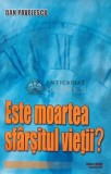 Este moartea sfarsitul vietii? - 2007 - Dan Pavelescu (AE147)