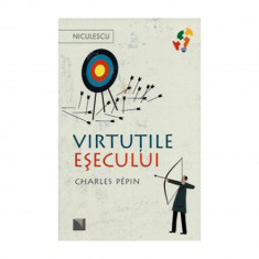 Virtutile esecului - Charles Pepin foto