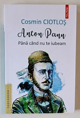 ANTON PANN , PANA CAND NU TE IUBEAM de COSMIN CIOTLOS , 2024 foto