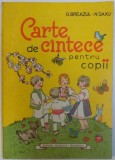 CARTE DE CANTECE PENTRU COPII de G. BREAZUL si N. SAXU , ilustratii de A. SIRIN , 1986 , LIPSA FRAGMENTE COTOR