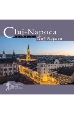 Cluj- Napoca. Calator prin tara mea - Dana Ciolca, Florin Andreescu
