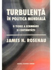 James N. Rosenau - Turbulenta in politica mondiala (Editia: 1994) foto