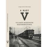 A nagy V - Villamos mozdonyok Magyarorsz&aacute;gr&oacute;l