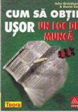 Carte TEORA John Bramham David Cox - Cum sa obtii usor un loc de munca, 1997, brosata, 13x20 cm, romana