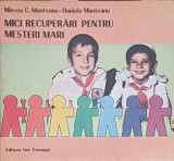 MICI RECUPERARI PENTRU MESTERI MARI-MIRCEA C. MUNTEANU, DANIELA MUNTEANU-240231