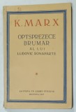 OPTSPREZECE BRUMAR AL LUI LUDOVIC BONAPARTE de KARL MARX , 1947