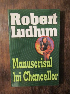 Manuscrisul lui Chancellor - Robert Ludlum foto