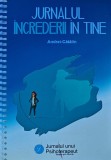 Jurnalul Increderii in Tine Andrei-Catalin 2020 Editura Piatra Coperta Brosata 285 Pagini Dezvoltare Personala