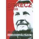 Az &eacute;n rendszerv&aacute;lt&aacute;som - Berecz J&aacute;nos