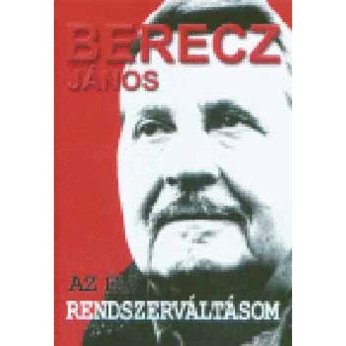Az &eacute;n rendszerv&aacute;lt&aacute;som - Berecz J&aacute;nos