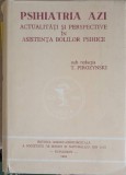 PSIHIATRIA AZI. ACTUALITATI SI PERSPECTIVE IN ASISTENTA BOLILOR PSIHICE-SUB REDACTIA T. PIROZYNSKI-224460