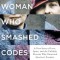 The Woman Who Smashed Codes: A True Story of Love, Spies, and the Unlikely Heroine Who Outwitted America&#039;s Enemies