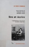 Lire et ecrire, vol. 2. L'alphabetisation des francais de calvin a jules ferry - Francois Furet, Jacques Ozouf