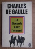 Charles de Gaulle - La discorde chez l&#039;ennemi