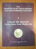 SERIA MONEDE DE AUR DIN COLECTII ROMANESTI. VOL 1: COLECTII DIN MUNTENIA 2001