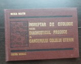 &Icirc;ndreptar de citologie pentru diagnosticul precoce al cancerului colului uterin - Natalia Galat&acirc;r, Gh. Bolba, I. Chiricuță