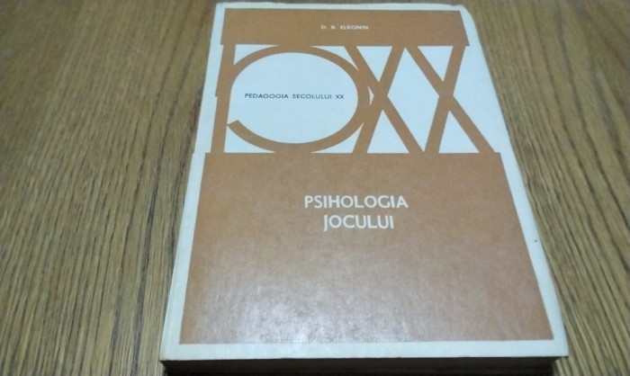 PSIHOLOGIA JOCULUI - D. B. Elkonin - Didactica si Pedagogica, 1980, 335 p.