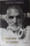 Cumpara ieftin DAMIAN DRAGHICI - GRESEALA ESTE CALEA (BOOKZONE, 2026)