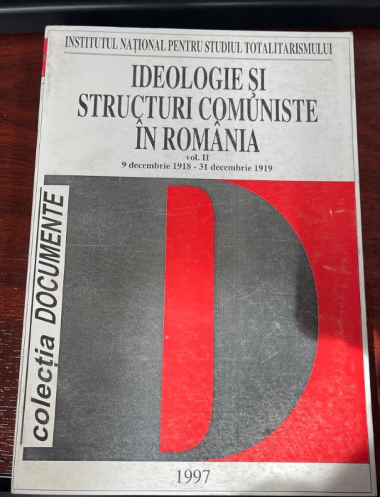 Ideologie si structuri comuniste in Romania, VOL II