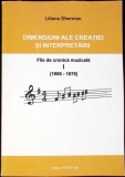 DIMENSIUNI ALE CREATIEI SI INTERPRETARII. FILE DE CRONICA MUZICALA 1966-1976-LILIANA GHERMAN-350110