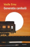 Cumpara ieftin Generația Canibală, Vasile Ernu - Editura Polirom