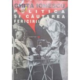 POLITICA IN CAUTAREA FERICIRII-GHITA IONESCU-224689