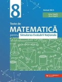 Cumpara ieftin Teste de matematica pentru simularea Evaluarii Nationale. Clasa 8. Editia a IV-a/Anton Negrila, Maria Negrila