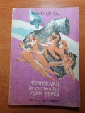 Carte pentru copii - temerarii la curtea lui vlad tepes - din anul 1989