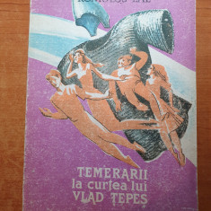 carte pentru copii - temerarii la curtea lui vlad tepes - din anul 1989