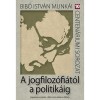 A jogfiloz&oacute;fi&aacute;t&oacute;l a politik&aacute;ig - B&iacute;b&oacute; Istv&aacute;n munk&aacute;i 10. - D&eacute;nes Iv&aacute;n Zolt&aacute;n