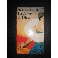 MICHEL DEL CASTILLO - LA GLOIRE DE DINA