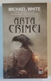 ARTA CRIMEI , roman de MICHAEL WHITE , 2015