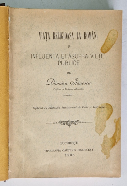 VIATA RELIGIOASA LA ROMANI SI INFLUENTA EI ASUPRA VIETEI PUBLICE de DUMITRU STANESCU - BUCURESTI, 1906