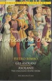 Gli Asolani. Asolanii - Pietro Bembo, Humanitas, 2014, Biblioteca Italiana, Roman, 387 pagini