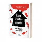 Marea dezordine hormonala. Ce ne otraveste fara sa stim - Corinne Lalo