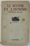 LE MYTHE ET L &#039;HOMME par ROGER CAILLOIS , 1938 , PREZINTA SUBLINIERI SI URME DE UZURA