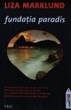 Cumpara ieftin Fundatia Paradis - 2011 - Liza Marklund ($Q244)