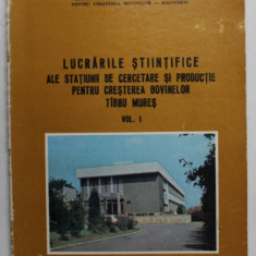 LUCRARILE STIINTIFICE ALE STATIUNII DE CERCETARE SI PRODUCTIE PENTRU CRESTEREA BOVINELOR TARGU MURES, VOL I , 1989 *DEDICATIE