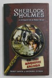 SHERLOCK HOLMES SI STRENGARII DE PE BAKER STREET , CEI TREI MAGNIFICI ZALINDA , CAZUL NR . 1 DE TRACY MACK SI MICHAEL CITRIN , 2007 , EDITIE CARTONATA