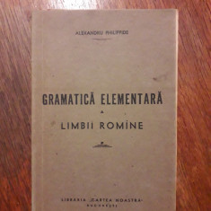 Gramatica elementara a limbii Romane - Alexandru Philippide / R6P4S