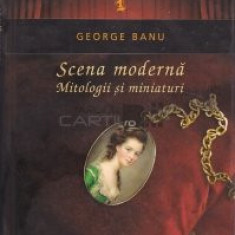 Scena moderna Mitologii si miniaturi George Banu